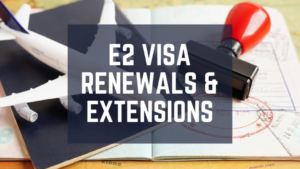 E2 Visa Extension Requirements